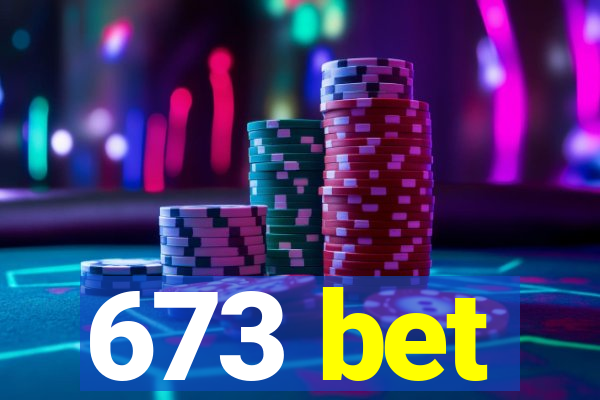 673 bet